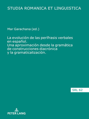 cover image of La evolución de las perífrasis verbales en español. Una aproximación desde la gramática de construcciones diacrónica y la gramaticalización